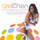 GRETCHEN - 25 ANOS DE SUCESSO