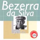 PÉROLAS - BEZERRA DA SILVA